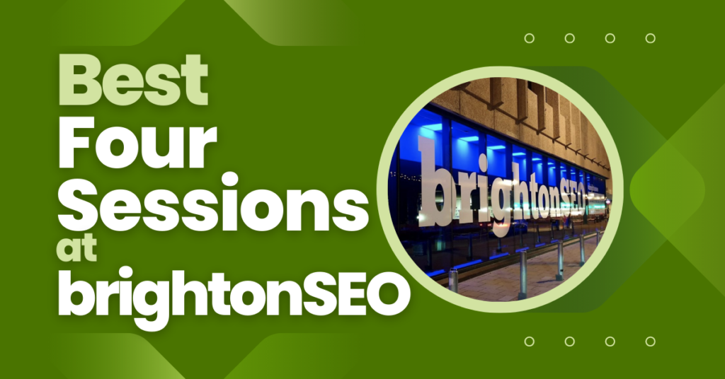 Best four sessions at Brighton SEO