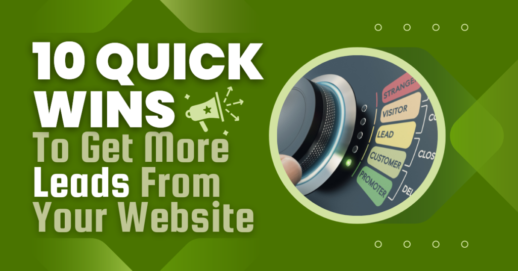 10 Quick ways to get more leads from your website