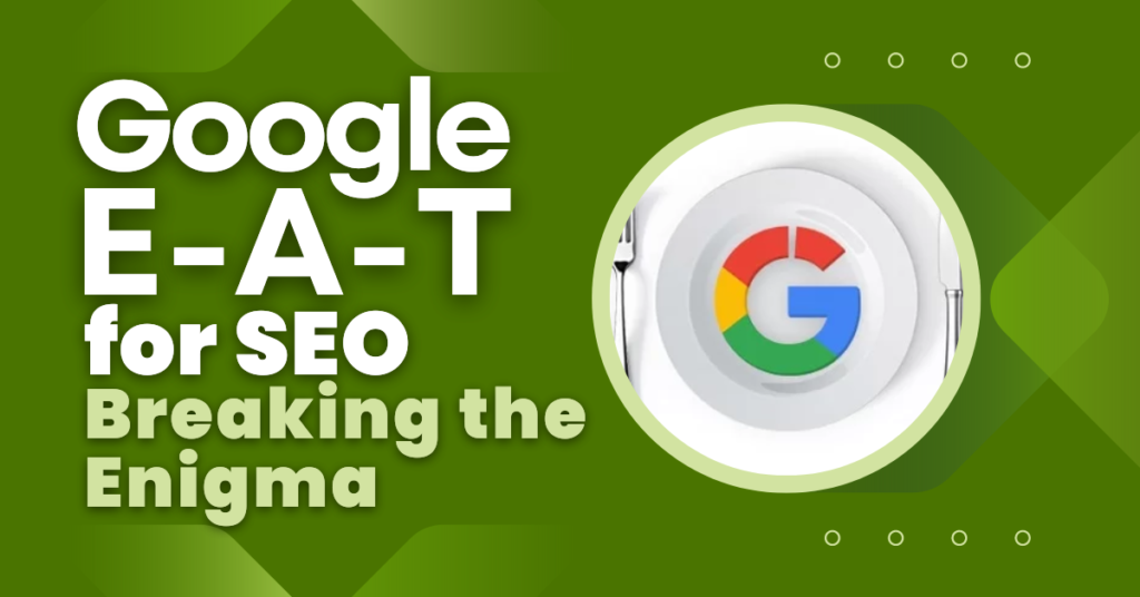 Google E-A-T for SEO - breaking the Enigma