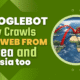 Googlebot now crawls the web from Korea and Russia too version 2